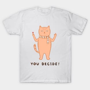 Cat you decide T-Shirt